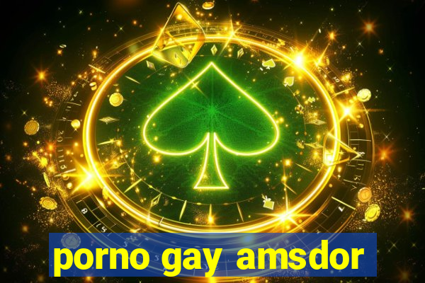 porno gay amsdor